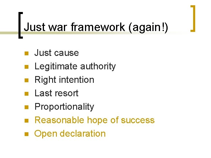 Just war framework (again!) n n n n Just cause Legitimate authority Right intention