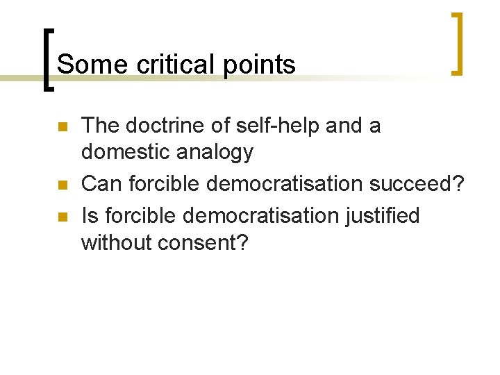 Some critical points n n n The doctrine of self-help and a domestic analogy