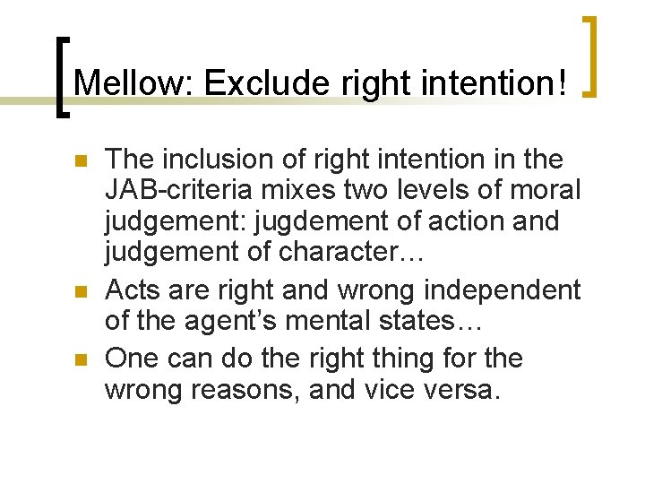 Mellow: Exclude right intention! n n n The inclusion of right intention in the