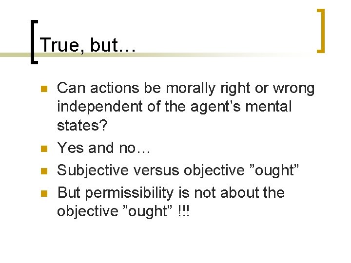 True, but… n n Can actions be morally right or wrong independent of the