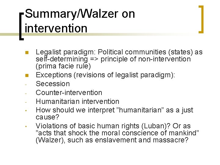 Summary/Walzer on intervention n n • • Legalist paradigm: Political communities (states) as self-determining