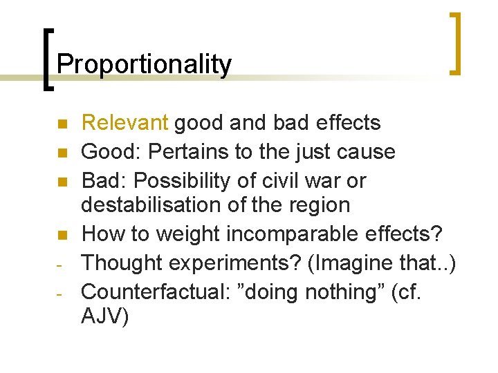 Proportionality n n - Relevant good and bad effects Good: Pertains to the just