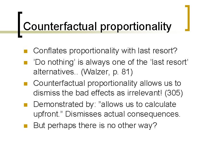 Counterfactual proportionality n n n Conflates proportionality with last resort? ’Do nothing’ is always