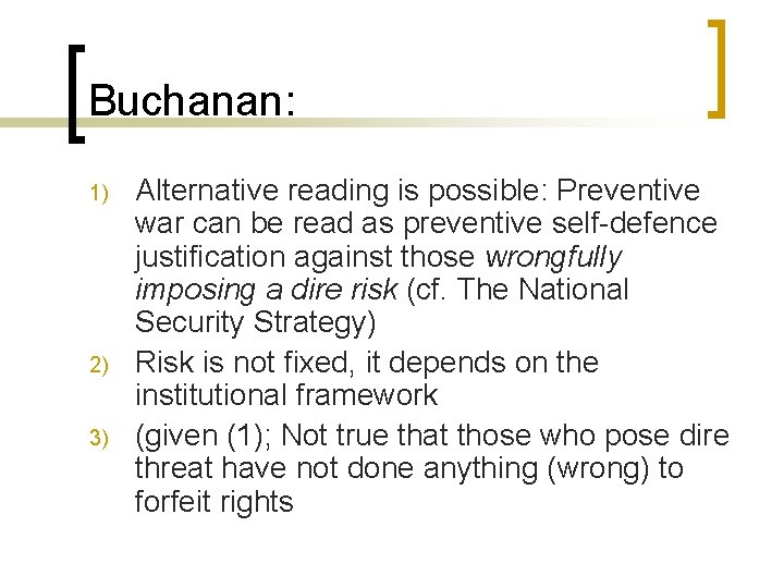 Buchanan: 1) 2) 3) Alternative reading is possible: Preventive war can be read as
