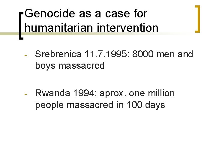 Genocide as a case for humanitarian intervention - Srebrenica 11. 7. 1995: 8000 men