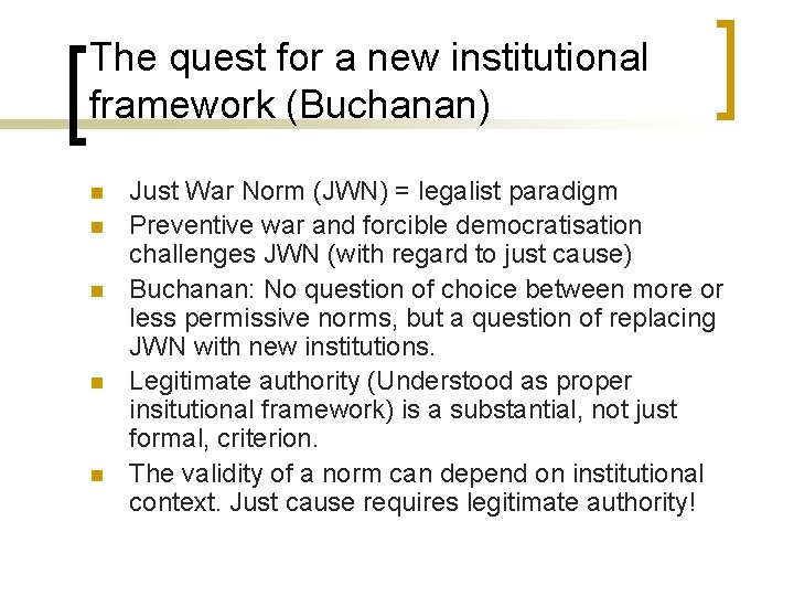 The quest for a new institutional framework (Buchanan) n n n Just War Norm