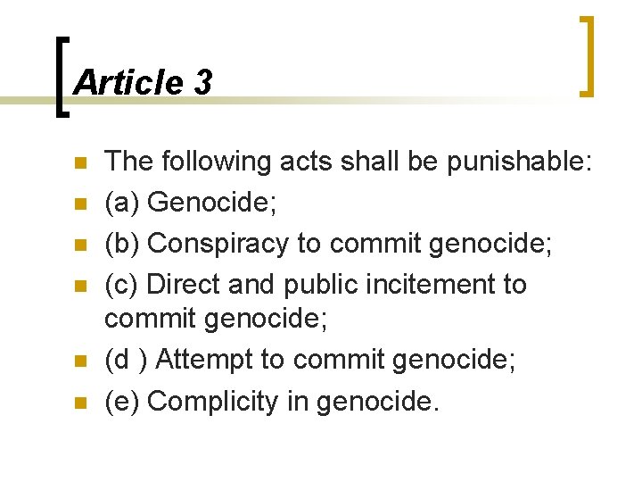 Article 3 n n n The following acts shall be punishable: (a) Genocide; (b)