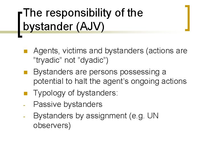 The responsibility of the bystander (AJV) n n n - Agents, victims and bystanders