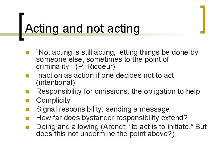 Acting and not acting n n n n ”Not acting is still acting, letting