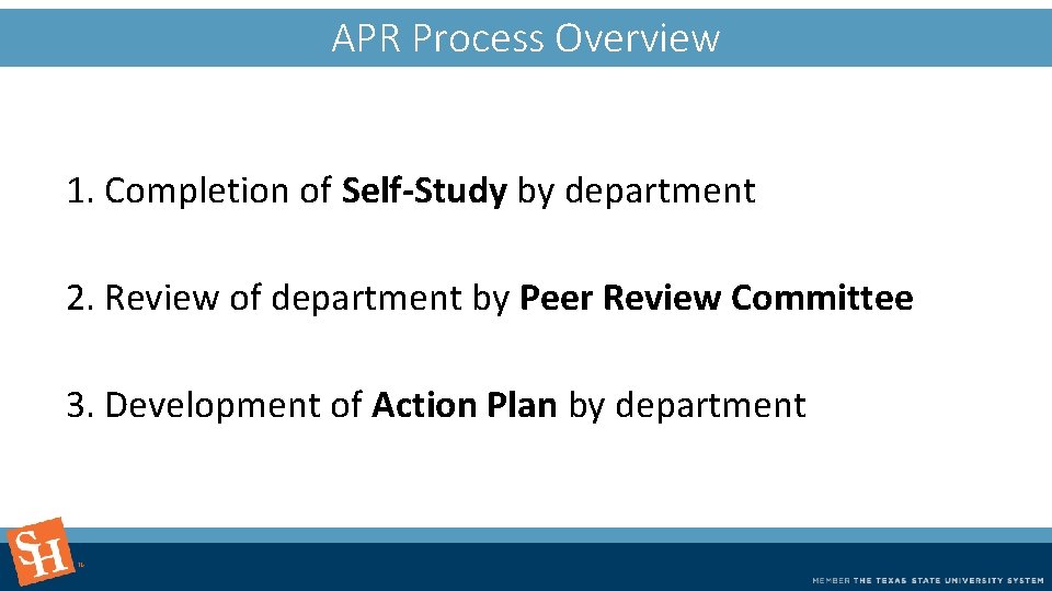 APR Process Overview 1. Completion of Self-Study by department 2. Review of department by