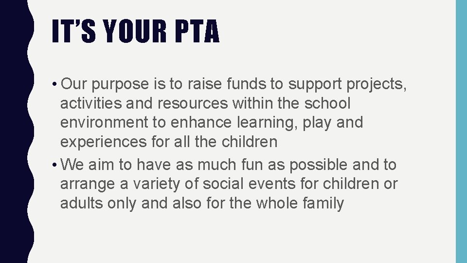 IT’S YOUR PTA • Our purpose is to raise funds to support projects, activities