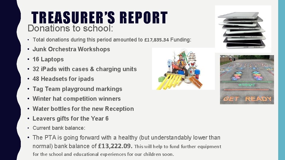 TREASURER’S REPORT Donations to school: • Total donations during this period amounted to £