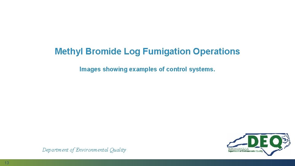 Methyl Bromide Log Fumigation Operations Images showing examples of control systems. Department of Environmental Methyl Bromide Log Fumigation Operations Images showing examples of control systems. Department of Environmental