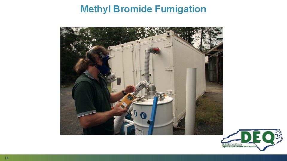 Methyl Bromide Fumigation 14 Methyl Bromide Fumigation 14