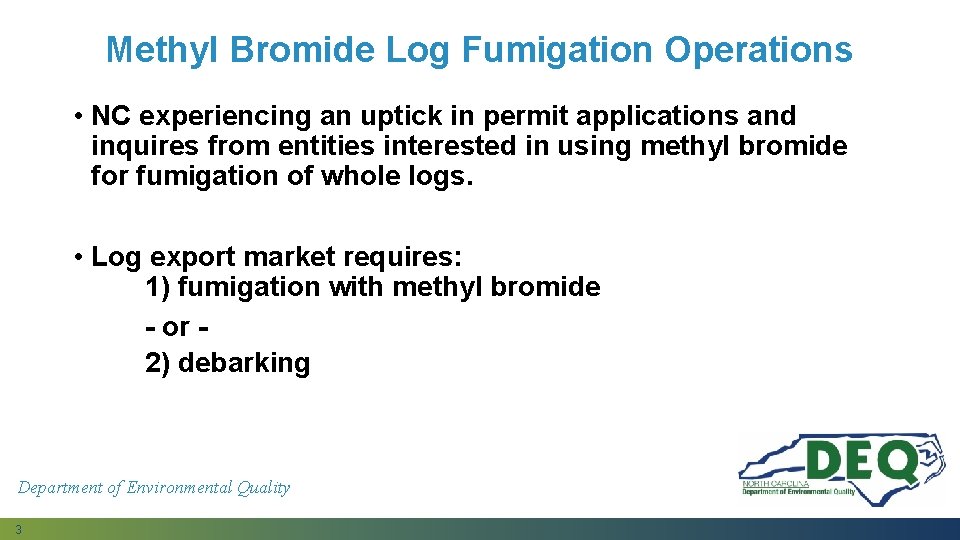 Methyl Bromide Log Fumigation Operations • NC experiencing an uptick in permit applications and Methyl Bromide Log Fumigation Operations • NC experiencing an uptick in permit applications and