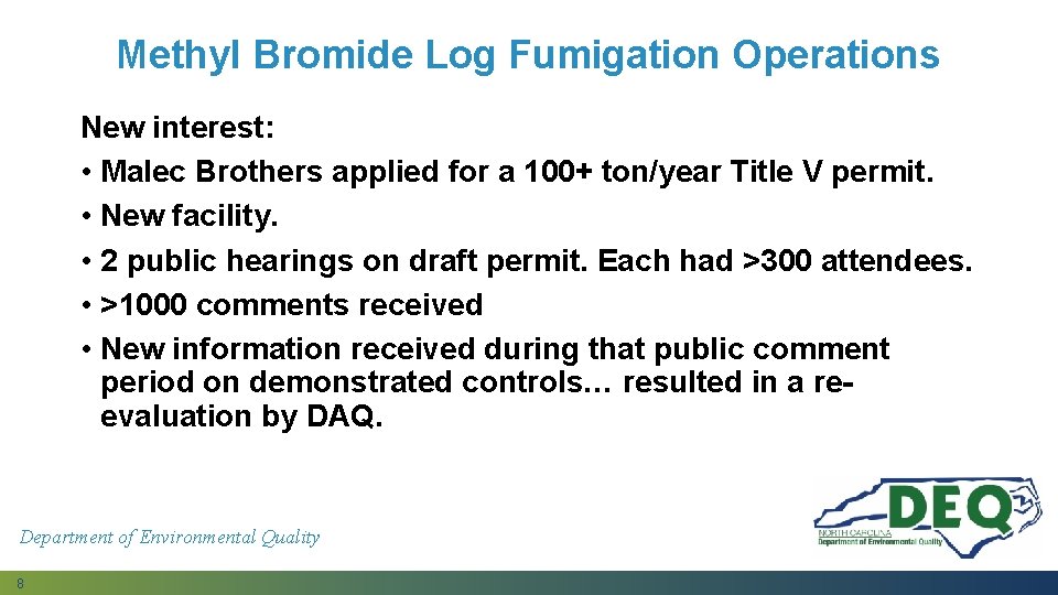 Methyl Bromide Log Fumigation Operations New interest: • Malec Brothers applied for a 100+ Methyl Bromide Log Fumigation Operations New interest: • Malec Brothers applied for a 100+