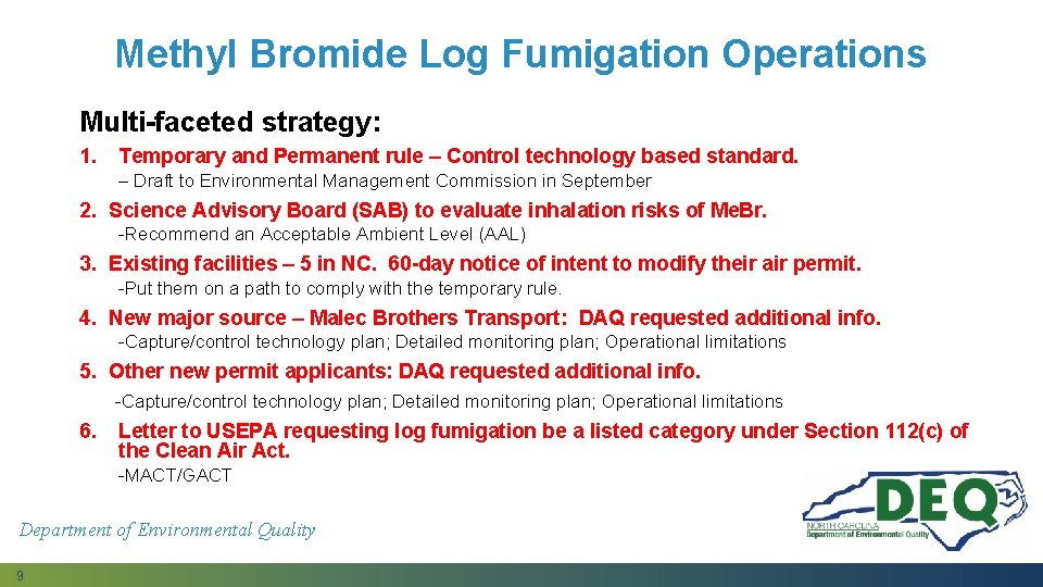 Methyl Bromide Log Fumigation Operations Multi-faceted strategy: 1. Temporary and Permanent rule – Control Methyl Bromide Log Fumigation Operations Multi-faceted strategy: 1. Temporary and Permanent rule – Control