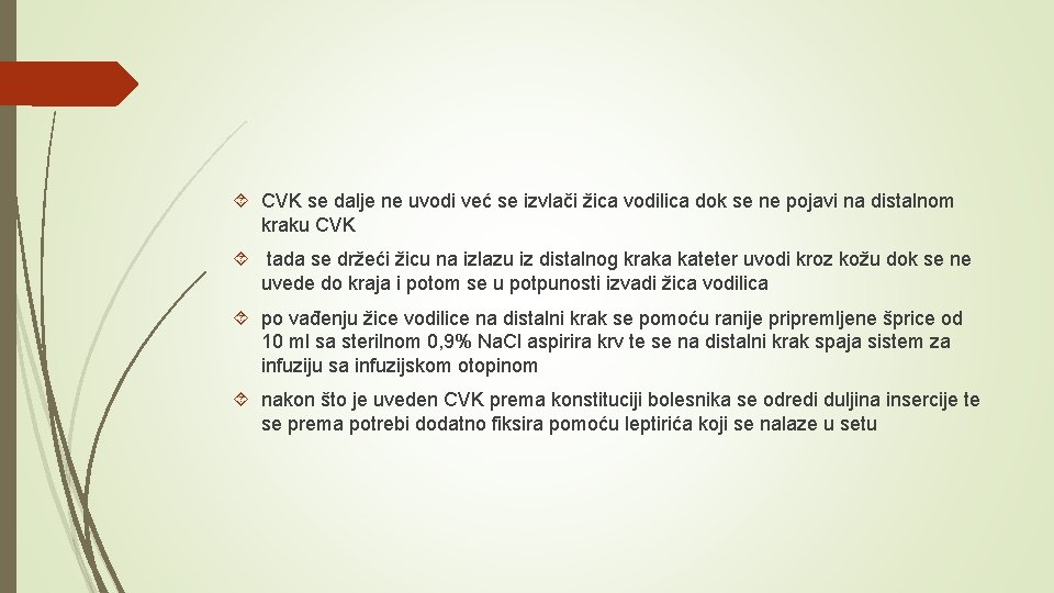  CVK se dalje ne uvodi već se izvlači žica vodilica dok se ne