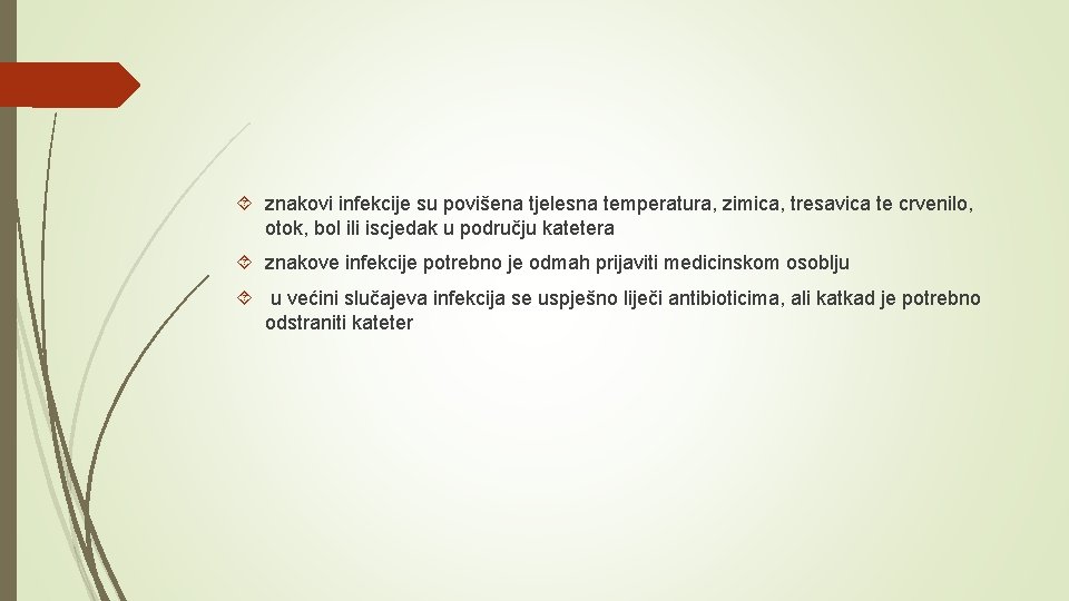  znakovi infekcije su povišena tjelesna temperatura, zimica, tresavica te crvenilo, otok, bol ili