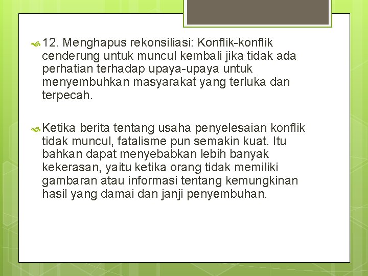  12. Menghapus rekonsiliasi: Konflik-konflik cenderung untuk muncul kembali jika tidak ada perhatian terhadap