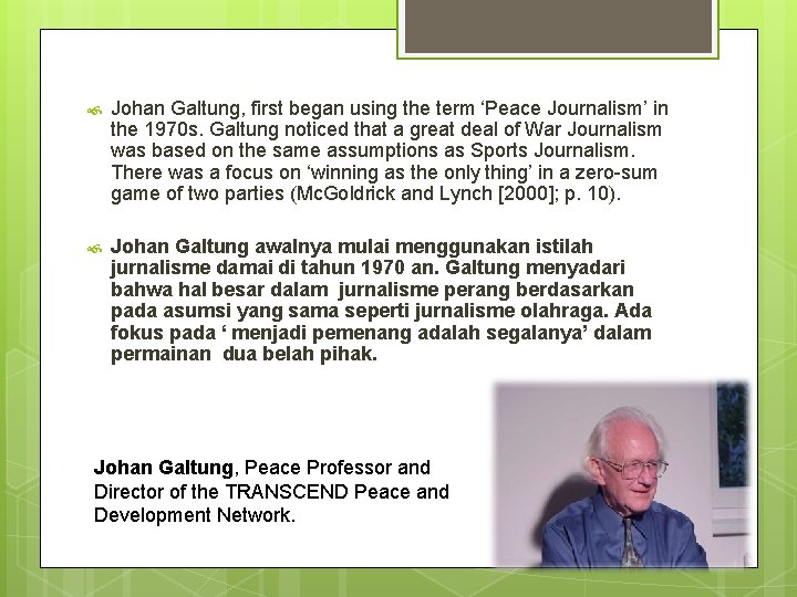  Johan Galtung, first began using the term ‘Peace Journalism’ in the 1970 s.