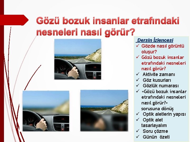 Gözü bozuk insanlar etrafındaki nesneleri nasıl görür? Dersin İzlencesi ü Gözde nasıl görüntü oluşur?