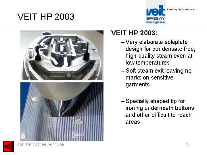 Pressing for Excellence VEIT HP 2003: – Very elaborate soleplate design for condensate free,