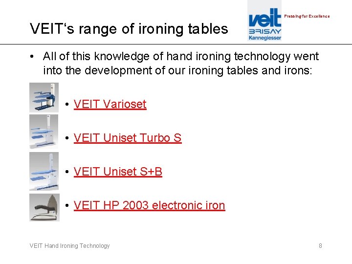 Pressing for Excellence VEIT‘s range of ironing tables • All of this knowledge of