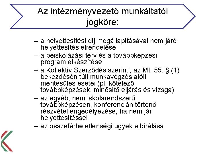 Az intézményvezető munkáltatói jogköre: – a helyettesítési díj megállapításával nem járó helyettesítés elrendelése –