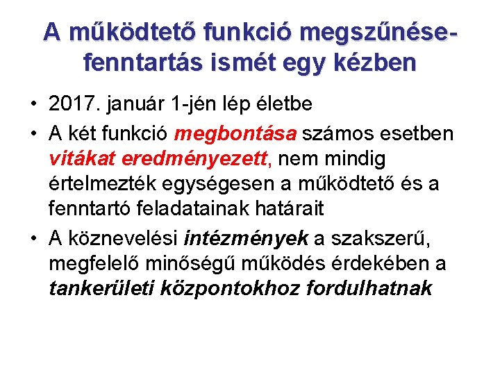 A működtető funkció megszűnésefenntartás ismét egy kézben • 2017. január 1 -jén lép életbe