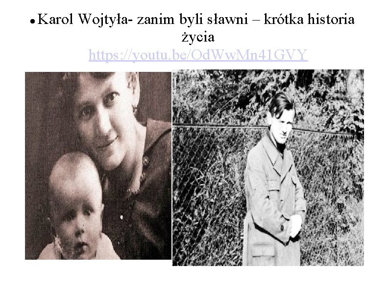  Karol Wojtyła- zanim byli sławni – krótka historia życia https: //youtu. be/Od. Ww.