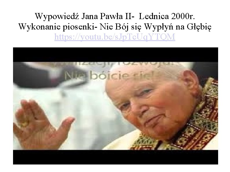 Wypowiedź Jana Pawła II- Lednica 2000 r. Wykonanie piosenki- Nie Bój się Wypłyń na