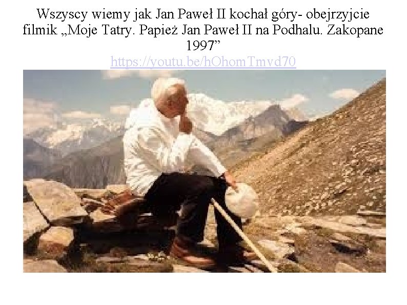Wszyscy wiemy jak Jan Paweł II kochał góry- obejrzyjcie filmik „Moje Tatry. Papież Jan