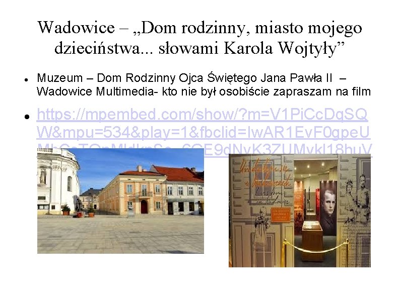 Wadowice – „Dom rodzinny, miasto mojego dzieciństwa. . . słowami Karola Wojtyły” Muzeum –