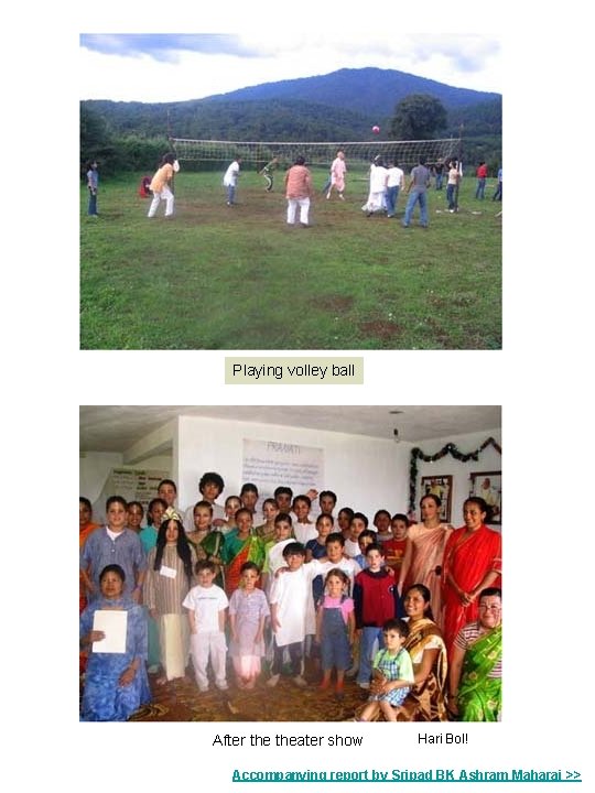 Playing volley ball After theater show Hari Bol! Accompanying report by Sripad BK Ashram