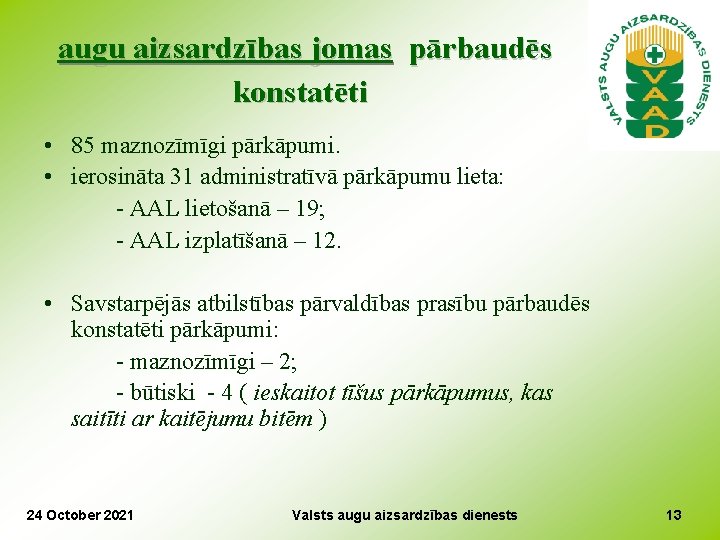 augu aizsardzības jomas pārbaudēs konstatēti • 85 maznozīmīgi pārkāpumi. • ierosināta 31 administratīvā pārkāpumu