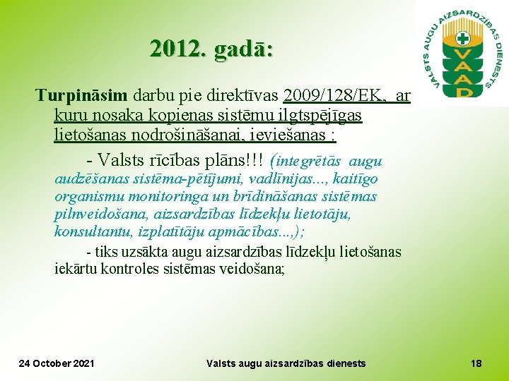 2012. gadā: Turpināsim darbu pie direktīvas 2009/128/EK, ar kuru nosaka kopienas sistēmu ilgtspējīgas lietošanas