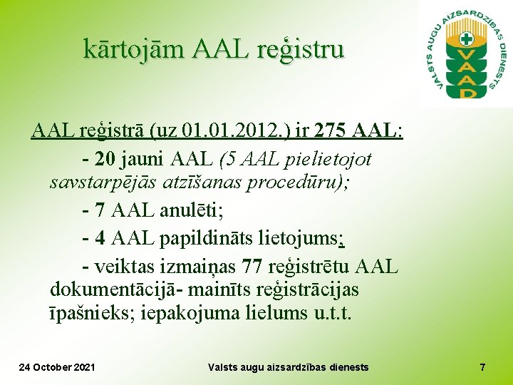 kārtojām AAL reģistru AAL reģistrā (uz 01. 2012. ) ir 275 AAL: - 20