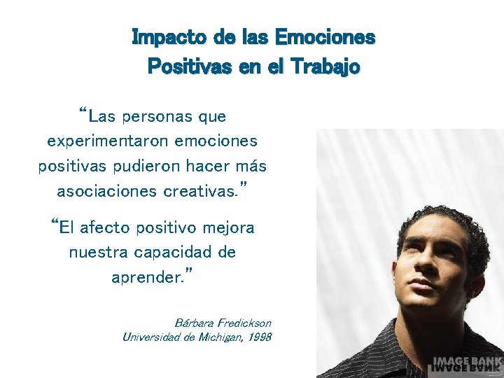 Impacto de las Emociones Positivas en el Trabajo “Las personas que experimentaron emociones positivas