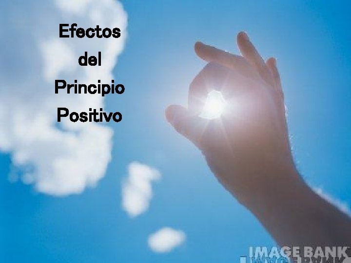 Efectos del Principio Positivo 