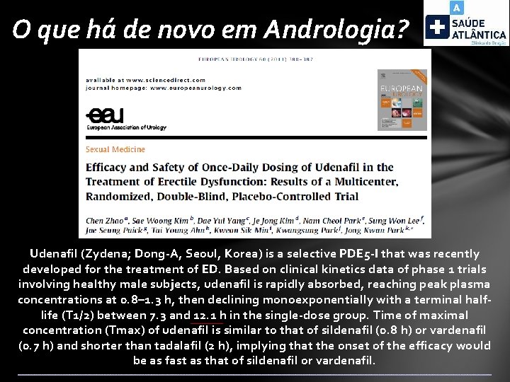 O que há de novo em Andrologia? Udenafil (Zydena; Dong-A, Seoul, Korea) is a