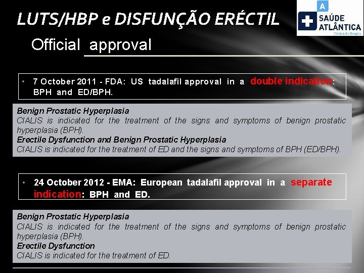 LUTS/HBP e DISFUNÇÃO ERÉCTIL Official approval • 7 October 2011 - FDA: US tadalafil