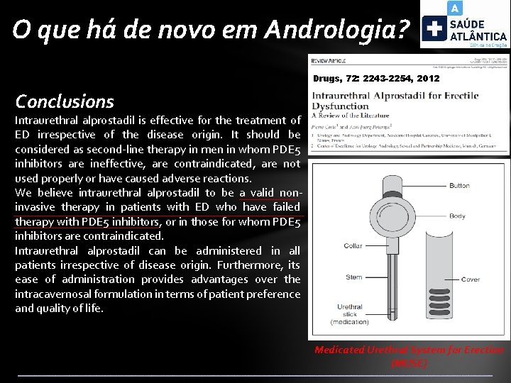 O que há de novo em Andrologia? Drugs, 72: 2243 -2254, 2012 Conclusions Intraurethral