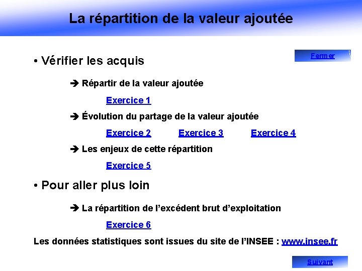 La répartition de la valeur ajoutée Fermer • Vérifier les acquis Répartir de la