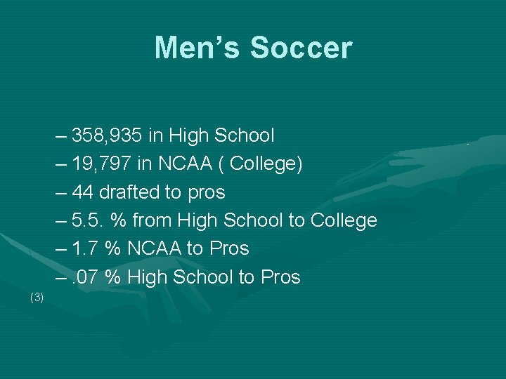 Men’s Soccer – 358, 935 in High School – 19, 797 in NCAA ( Men’s Soccer – 358, 935 in High School – 19, 797 in NCAA (