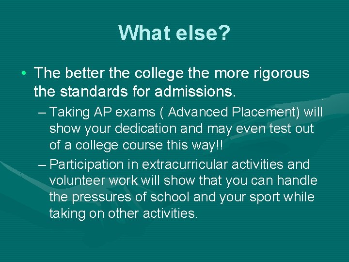 What else? • The better the college the more rigorous the standards for admissions. What else? • The better the college the more rigorous the standards for admissions.