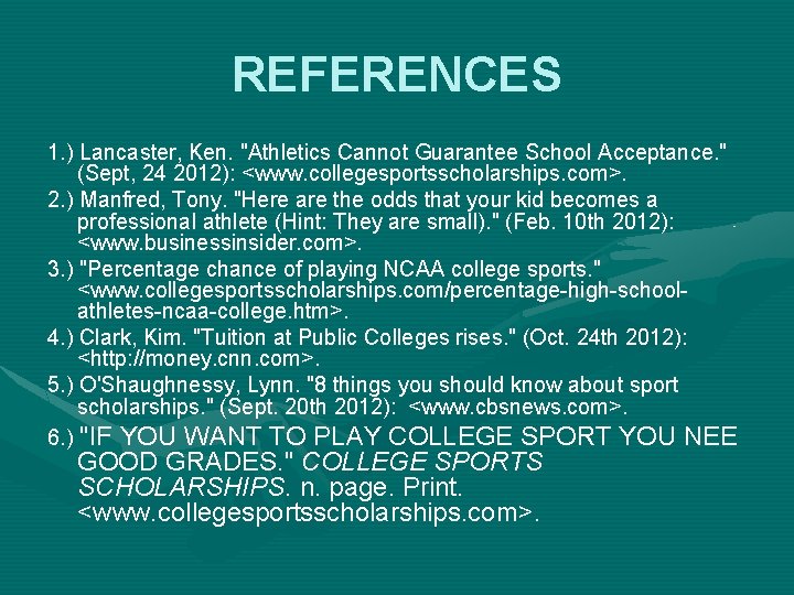 REFERENCES 1. ) Lancaster, Ken. "Athletics Cannot Guarantee School Acceptance. " (Sept, 24 2012): REFERENCES 1. ) Lancaster, Ken. "Athletics Cannot Guarantee School Acceptance. " (Sept, 24 2012):