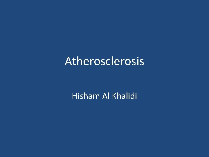 Atherosclerosis Hisham Al Khalidi 