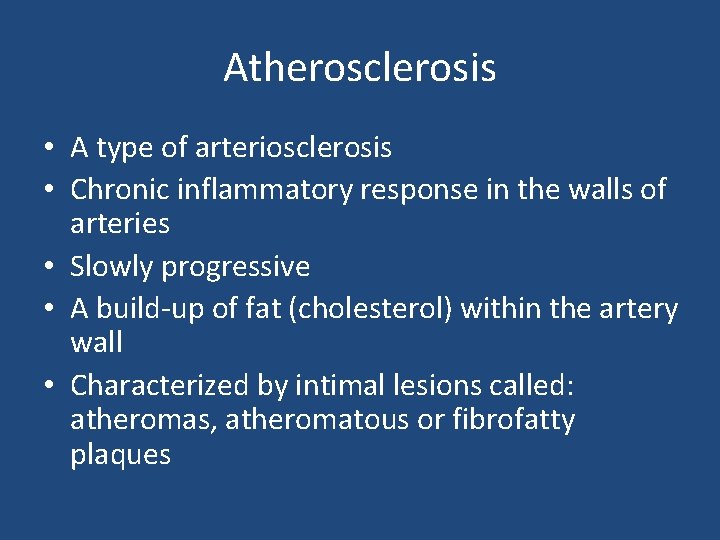 Atherosclerosis • A type of arteriosclerosis • Chronic inflammatory response in the walls of
