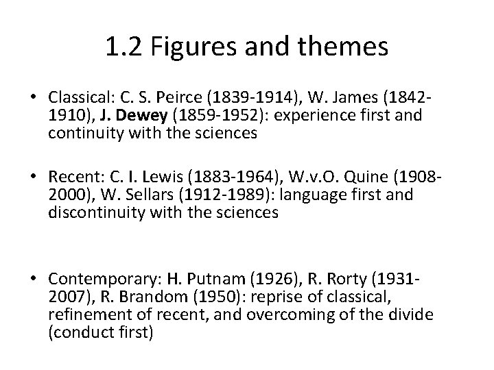 1. 2 Figures and themes • Classical: C. S. Peirce (1839 -1914), W. James
